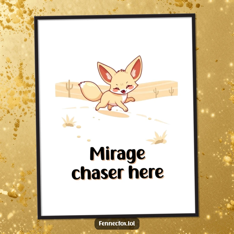 Funny Fennec Fox Poster depicting a playful fox with large ears chasing a shimmering desert mirage. Art that inspires laughter and dreams.