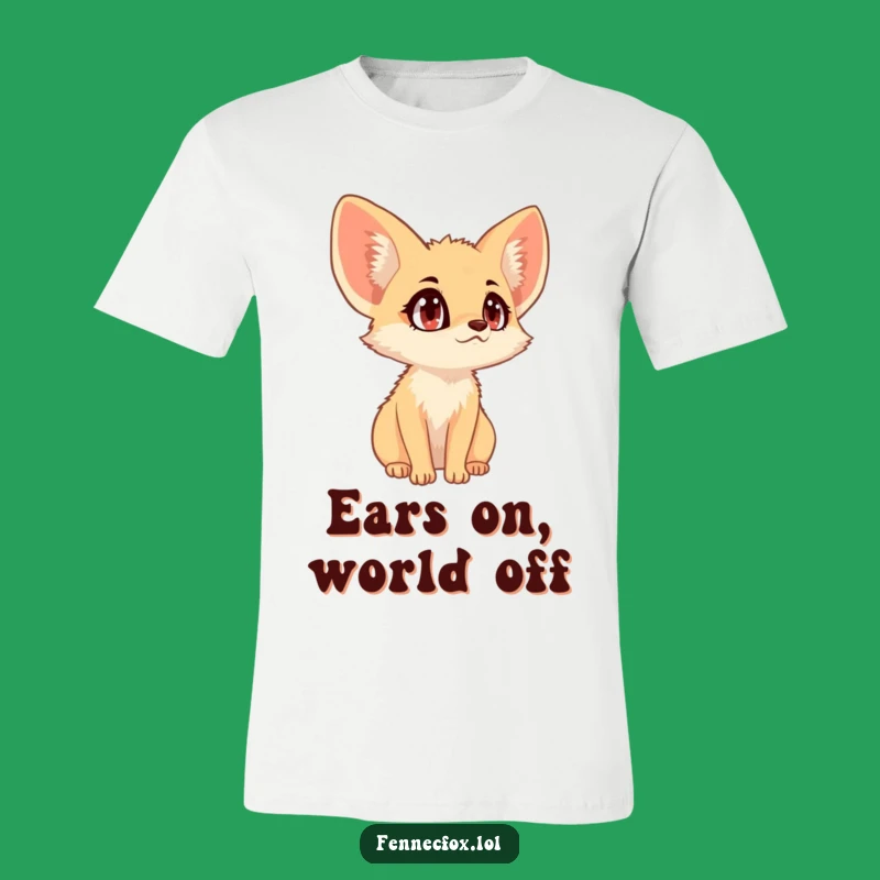 Funny Fennec Fox Listening T-Shirt: Big Ears Alert, Hilarious Funny Gift Tee